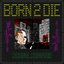 Born 2 Die