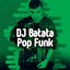 Dj Batata Apresenta Pop Funk