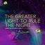 The Greater Light To Rule The Night