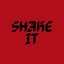 Shake It