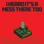 I Heard It's A Mess There Too