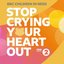 Stop Crying Your Heart Out