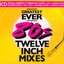 Greatest Ever 80s Twelve Inch Mixes