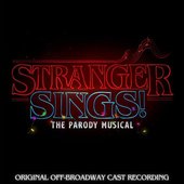 Stranger Sings! The Parody Musical (Original Off-Broadway Cast Recording)