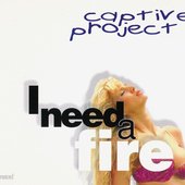 Captive Project - I Need A Fire.jpg
