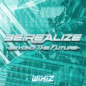 BE:REALIZE -BEYOND THE FUTURE-