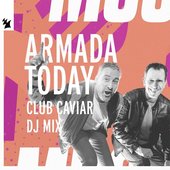Armada Today: Club Caviar (DJ Mix)