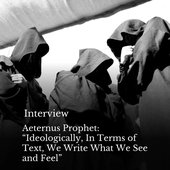 INTERVIEW - Aeternus Prophet “Ideologically, In Terms of Text, We Write What We See and Feel