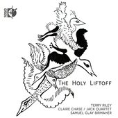 Terry Riley & Samuel Clay Birmaher: The Holy Liftoff