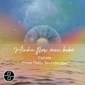 Minha Flor Meu Bebê - Endel Relax Soundscape