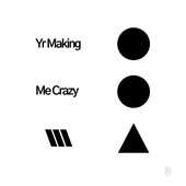 Yr Making Me Crazy - Single