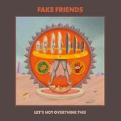 00-the_fake_friends-lets_not_overthink_this-web-2026.jpg