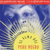 The Soul of Black Peru - Afro-Peruvian Classics