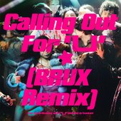 Calling Out For U (BRUX Remix)