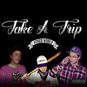 Take a Trip [Explicit]