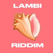 LAMBI RIDDIM