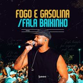 Fogo e Gasolina / Fala Baixinho