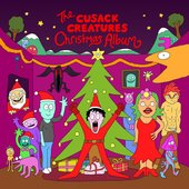 The Cusack Creatures Christmas Album [Explicit]