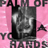Palm Of Your Hands