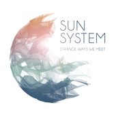 Sun System - Strange Ways We Meet