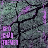 Se o Chão Tremer