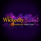 Wickedly Sweet (From "Wickedly Sweet: A Descendants Short Story") - Single