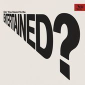 Do You Need To Be Entertained?