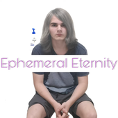 Ephemeral Eternity