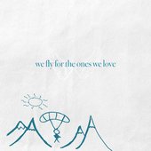 we fly for the ones we love