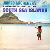 James Michener's Favorite Music of the South Sea Islands