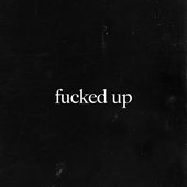 FUCKED UP