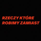 RZECZY KTÓRE ROBIMY ZAMIAST