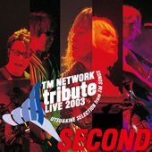 TM NETWORK tribute LIVE 2003 Second