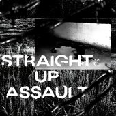 STRAIGHT UP ASSAULT - Single