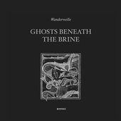 Ghosts Beneath The Brine