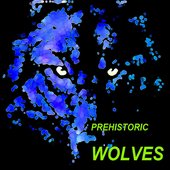 Prehistoric Wolves