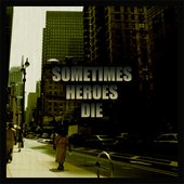 Sometimes heroes die