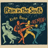 Rain in the South (Kirko Bane Remix) - Single