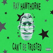 Ray Hawthorne Can't Be Trusted