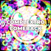 COMPLEXTRO COMEBACK