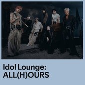 Idol Lounge: ALL(H)OURS