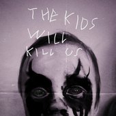 The Kids Will Kill Us - Single