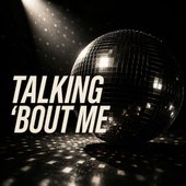 Talking 'bout me - Single