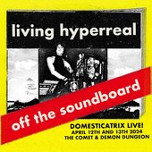 living hyperreal: off the soundboard