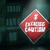 Exercise Caution