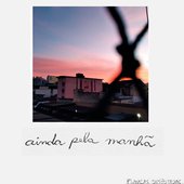 Ainda pela Manhã