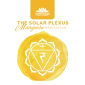 The Solar Plexus: Manipura Meditation, Unblock Third Chakra for Personal Power