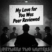 My Love for You Was Peer Reviewed