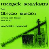 Musyck Boexkens Des Tilman Susato - Lieder Und Tänze Des 16. Jh.