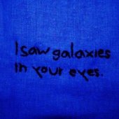 i saw galaxies in your eyes